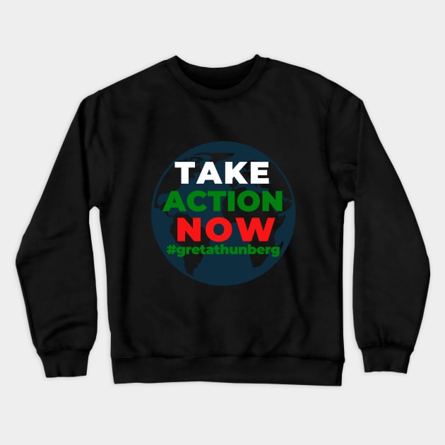 Take Action Now Greta Thunberg Earth Shirt Save Our Planet Climate Change Shirt SOS Help Climate Strike Shirt Nature Future Natural Environment Cute Funny Gift Idea Crewneck Sweatshirt by EpsilonEridani